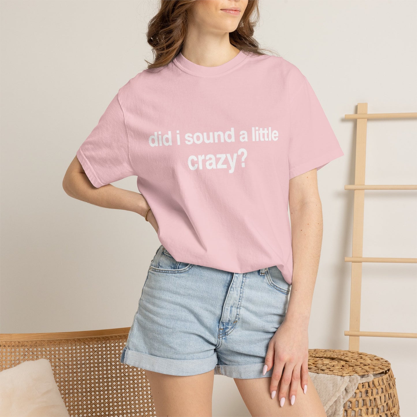 did i sound a little crazy? tee