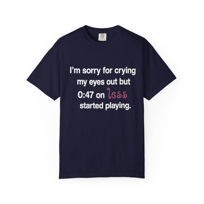 crying my eyes out tee