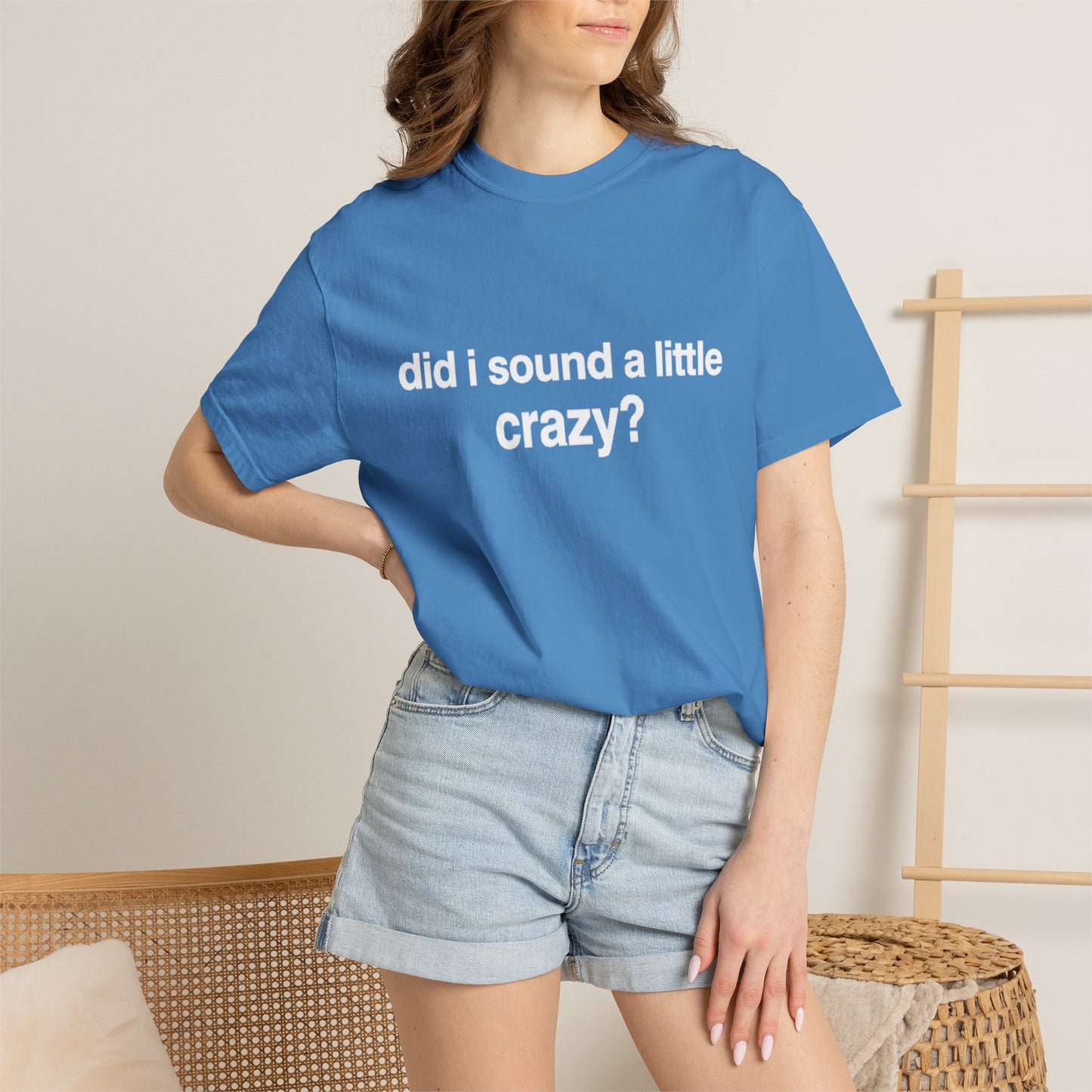did i sound a little crazy? tee